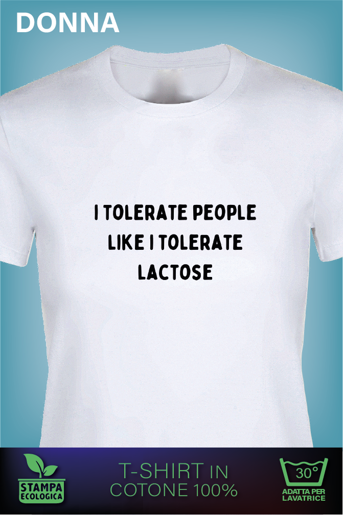 I tolerate People like i tolerate Lactose