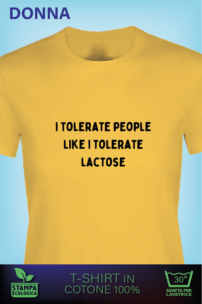I tolerate People like i tolerate Lactose