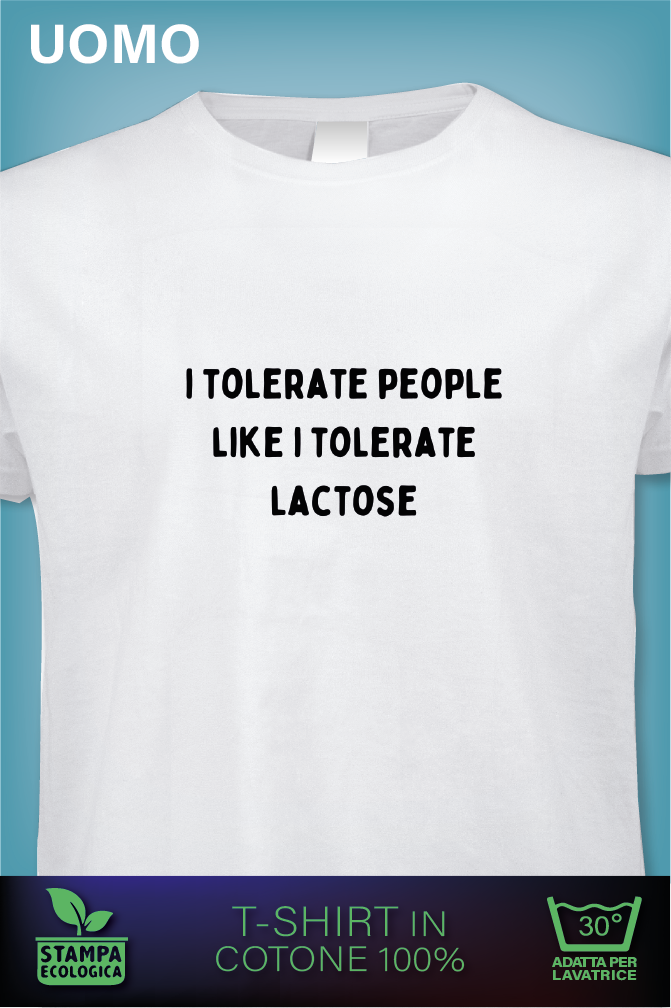 I tolerate People like i tolerate Lactose