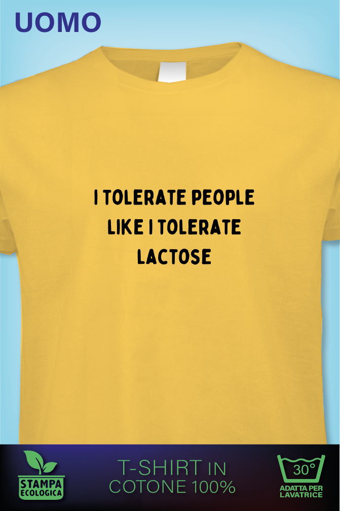 I tolerate People like i tolerate Lactose
